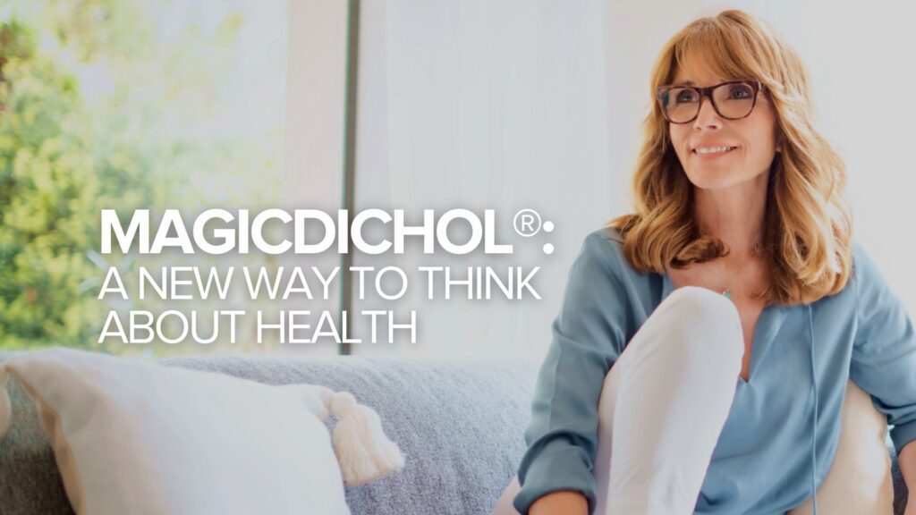 MagicDichol®: A New Way to Think About Health MagicDichol®: A New Way to Think About Health