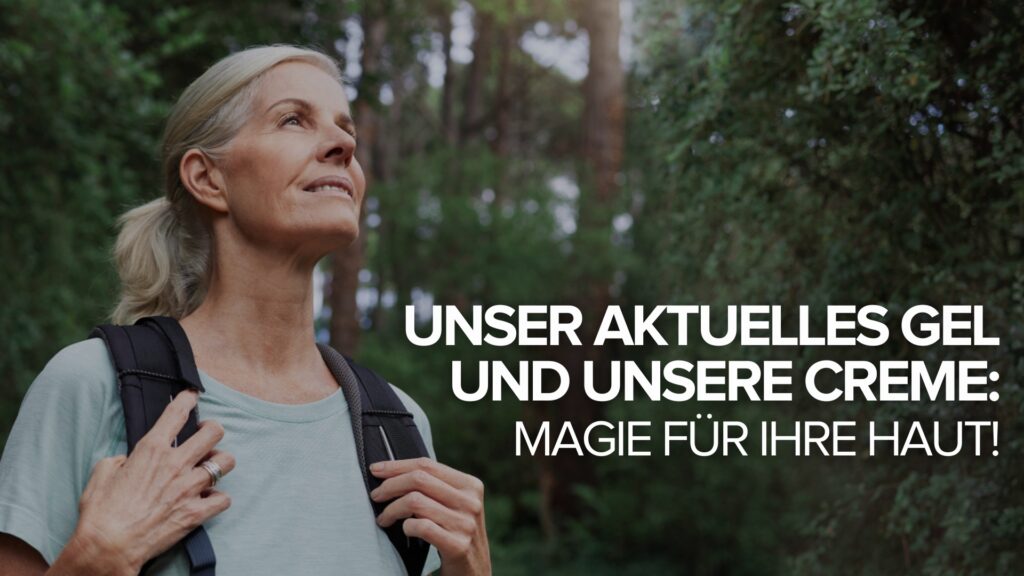 Unser aktuelles Gel und unsere Creme: Magie für Ihre Haut!