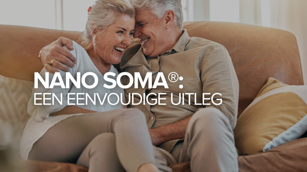 NANO SOMA®: Een eenvoudige uitleg NANO SOMA®: Een eenvoudige uitleg
