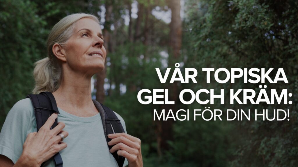 Vår topiska gel och kräm: Magi för din hud! Vår topiska gel och kräm: Magi för din hud!