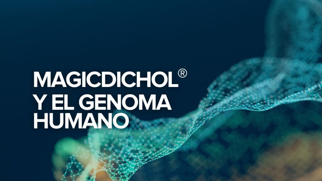 MagicDichol® y el genoma humano MagicDichol® y el genoma humano