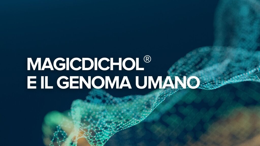 MagicDichol® e il genoma umano MagicDichol® e il genoma umano