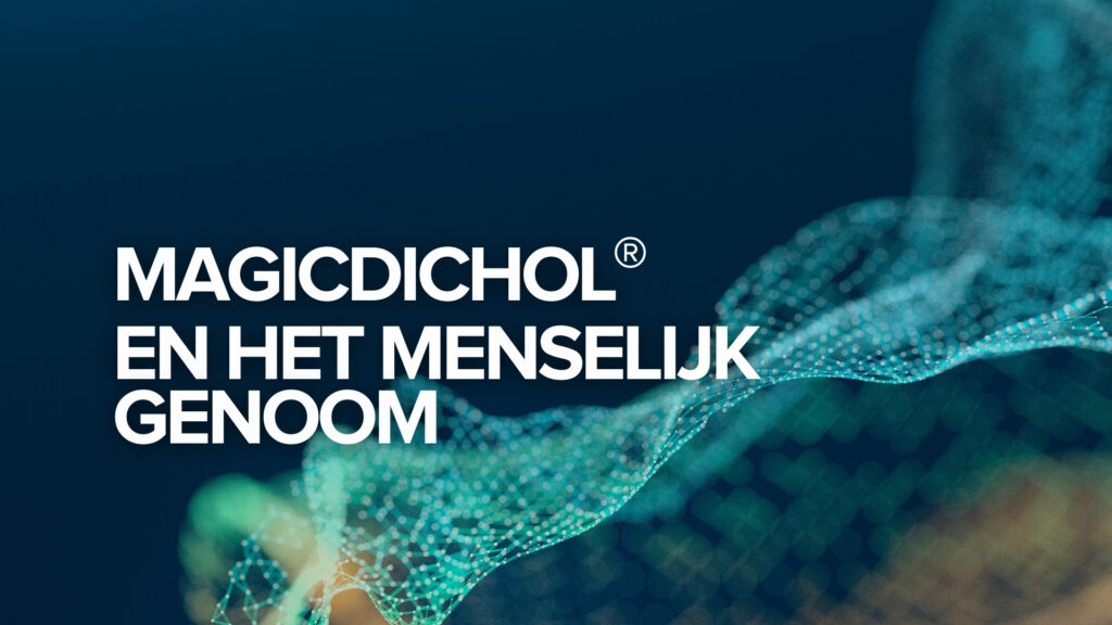MagicDichol® en het menselijk genoom MagicDichol® en het menselijk genoom