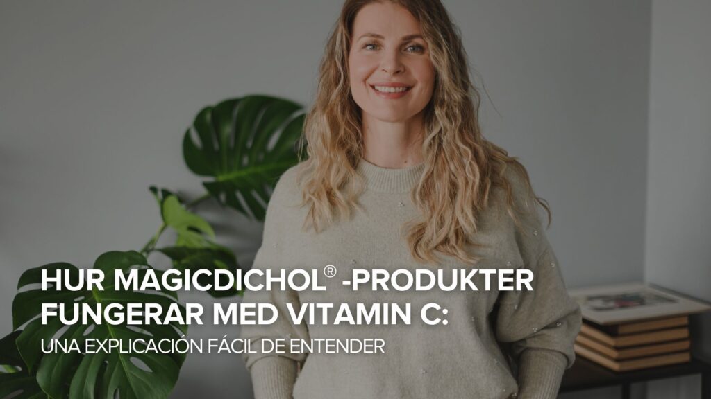Hur MagicDichol®-produkterna fungerar med C-vitamin: En lättbegriplig förklaring Hur MagicDichol®-produkterna fungerar med C-vitamin: En lättbegriplig förklaring