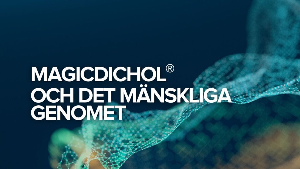 MagicDichol® och det mänskliga genomet MagicDichol® och det mänskliga genomet
