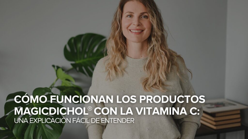 Cómo actúan los productos MagicDichol® con vitamina C: Una explicación fácil de entender Cómo actúan los productos MagicDichol® con vitamina C: Una explicación fácil de entender