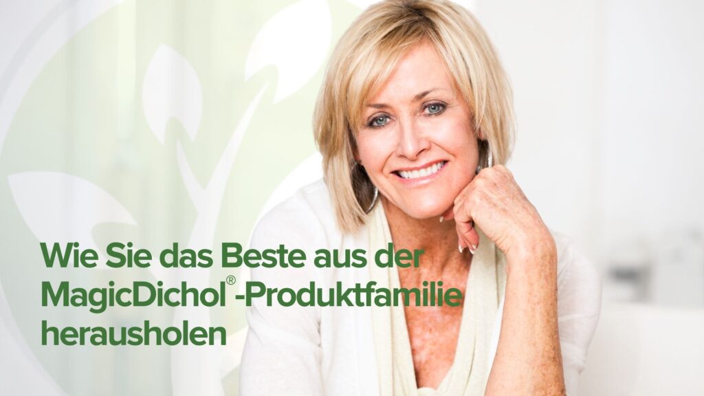 Wie Sie das Beste aus der MagicDichol®-Produktfamilie herausholen