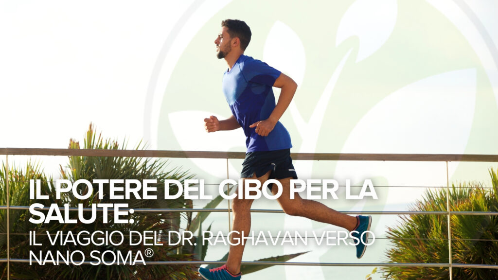 Il potere del cibo per la salute: Il viaggio del Dr. Raghavan verso il NANO SOMA