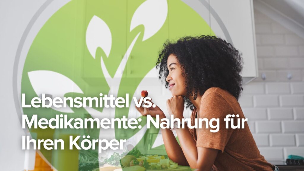 Lebensmittel vs. Medikamente: Nahrung für Ihren Körper