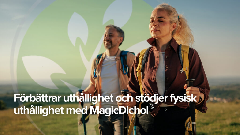 Förbättrar uthållighet och stödjer fysisk uthållighet med MagicDichol® Förbättrar uthållighet och stödjer fysisk uthållighet med MagicDichol®