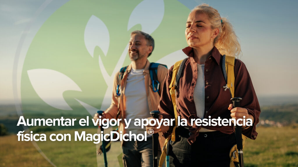 Aumentar el vigor y apoyar la resistencia física con MagicDichol®. Aumentar el vigor y apoyar la resistencia física con MagicDichol®.