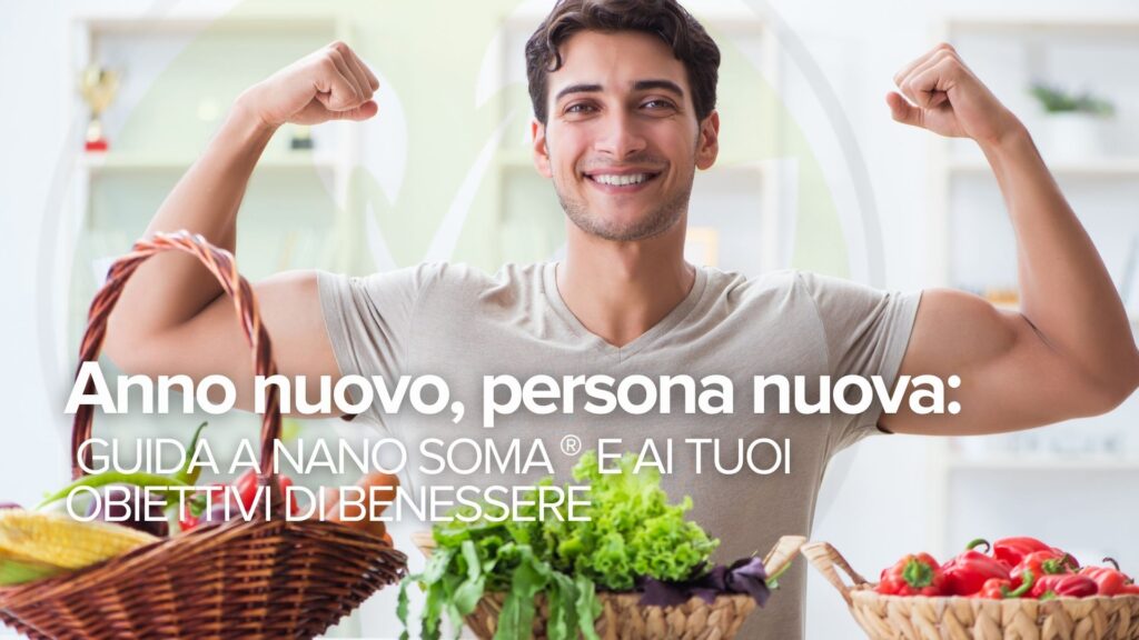 Anno nuovo, persona nuova: Guida al NANO SOMA® e ai tuoi obiettivi di benessere Anno nuovo, persona nuova: Guida al NANO SOMA® e ai tuoi obiettivi di benessere