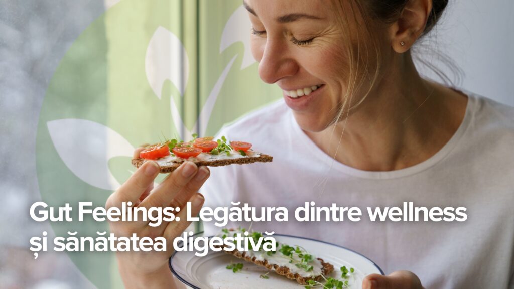 Gut Feelings: Legătura dintre wellness și sănătatea digestivă