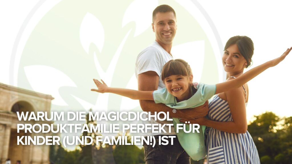 Warum die MagicDichol® Produktfamilie perfekt für Kinder (und Familien!) ist