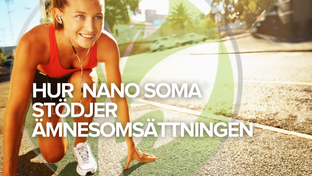 Hur NANO SOMA® stödjer ämnesomsättningen Hur NANO SOMA® stödjer ämnesomsättningen