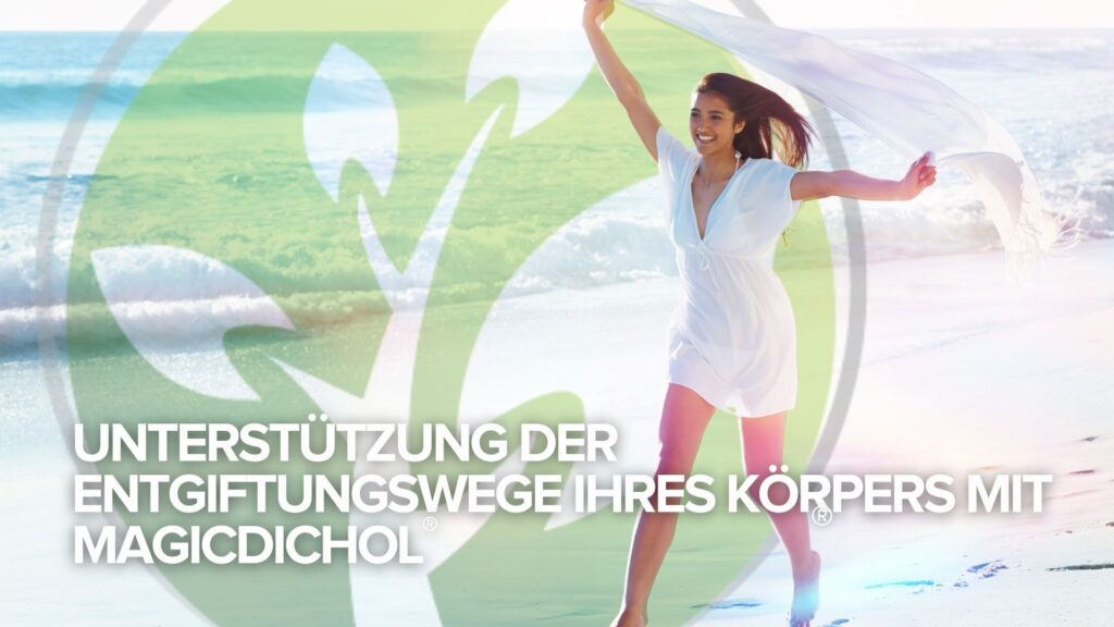 Unterstützung der Entgiftungswege Ihres Körpers mit MagicDichol®