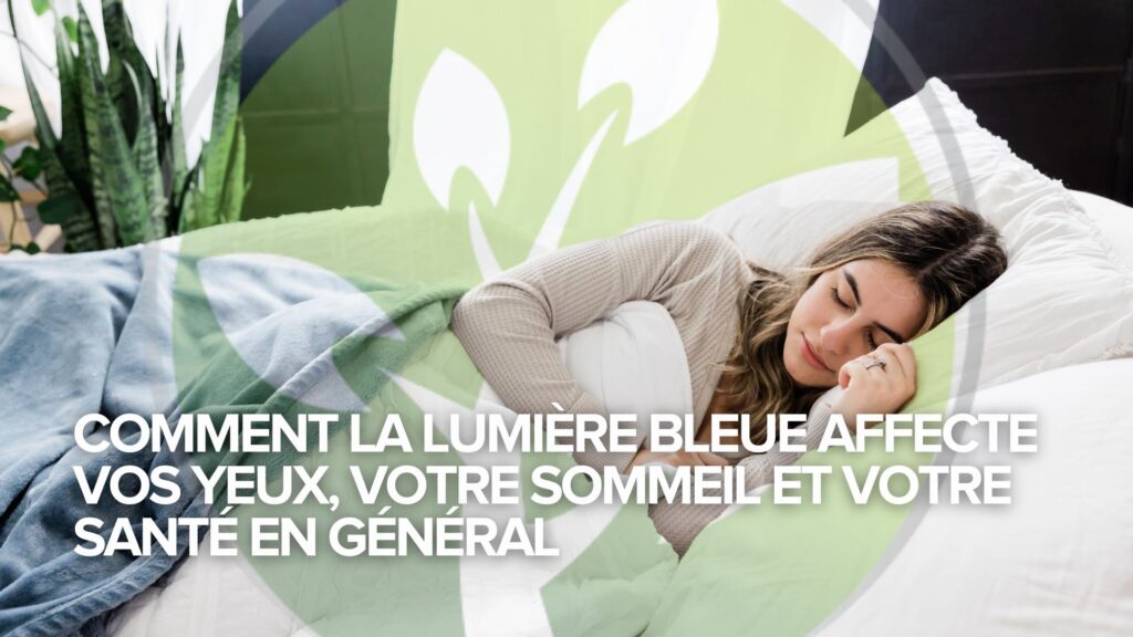 Comment la lumière bleue affecte vos yeux, votre sommeil et votre santé en général Comment la lumière bleue affecte vos yeux, votre sommeil et votre santé en général