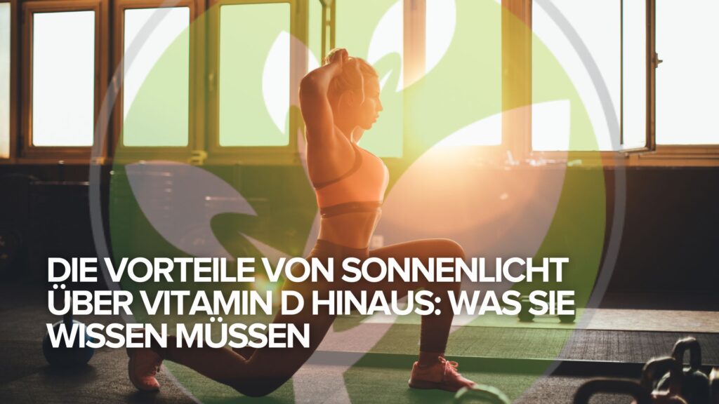 Die Vorteile von Sonnenlicht über Vitamin D hinaus: Was Sie wissen müssen
