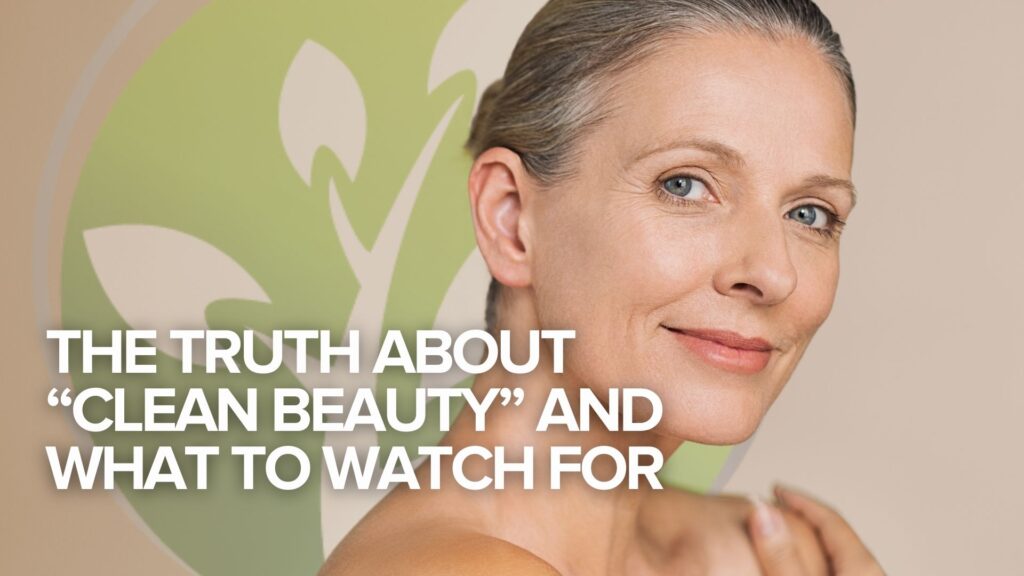 The Truth About “Clean Beauty” and What to Watch For The Truth About “Clean Beauty” and What to Watch For