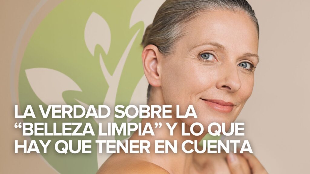 La verdad sobre la “belleza limpia” y lo que hay que tener en cuenta La verdad sobre la “belleza limpia” y lo que hay que tener en cuenta