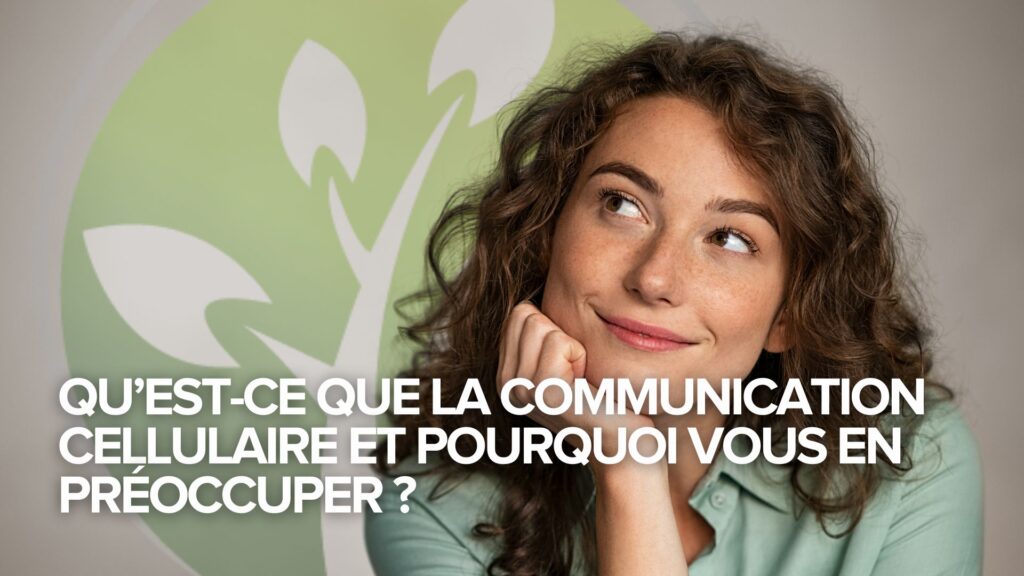 Qu’est-ce que la communication cellulaire et pourquoi vous en préoccuper ? Qu’est-ce que la communication cellulaire et pourquoi vous en préoccuper ?