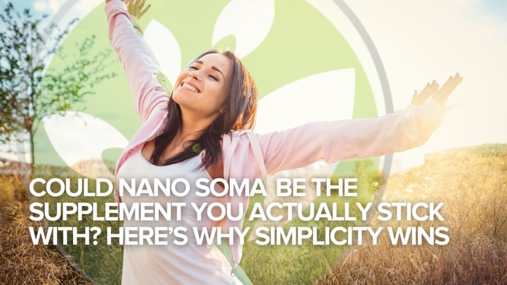 Could NANO SOMA® Be the Supplement You Actually Stick With? Here’s Why Simplicity Wins Could NANO SOMA® Be the Supplement You Actually Stick With? Here’s Why Simplicity Wins