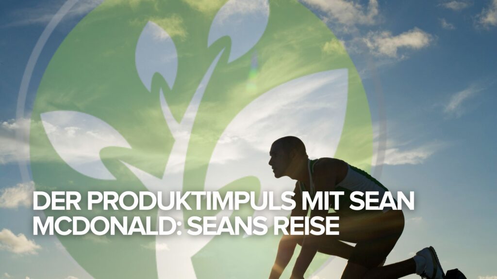 Der Produktimpuls mit Sean McDonald: Seans Reise