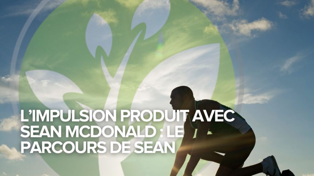 L’impulsion produit avec Sean McDonald : le parcours de Sean L’impulsion produit avec Sean McDonald : le parcours de Sean