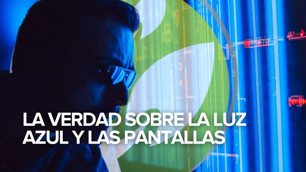 La verdad sobre la luz azul y las pantallas