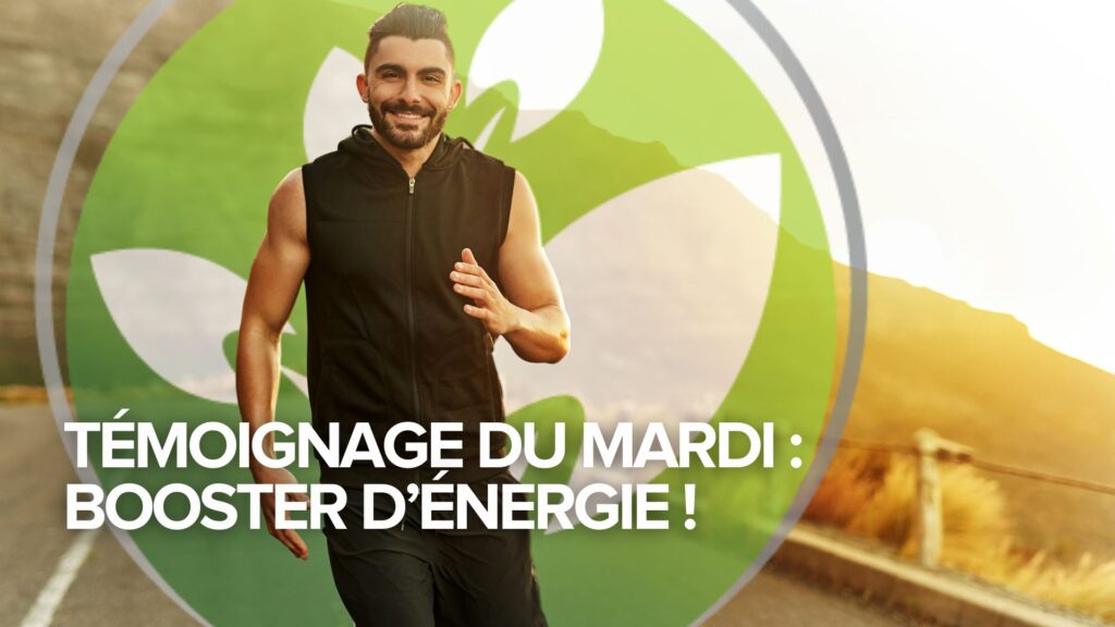 Témoignage du mardi : Booster d’énergie ! Témoignage du mardi : Booster d’énergie !