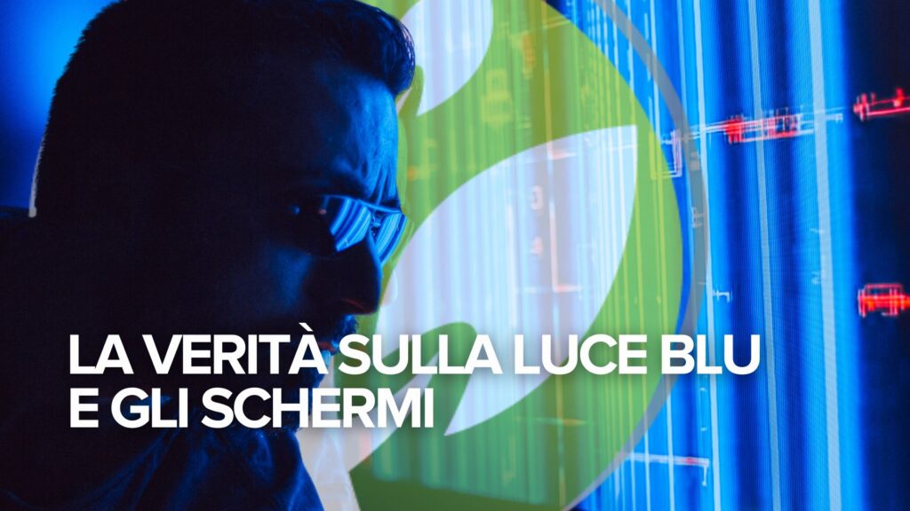 La verità sulla luce blu e gli schermi