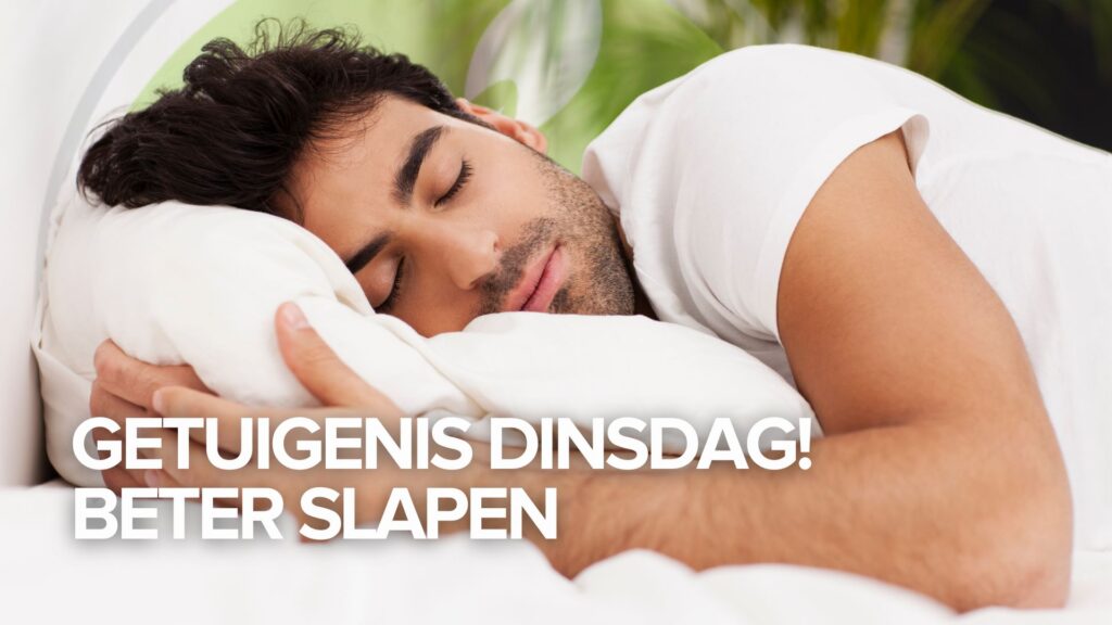 Getuigenis dinsdag! Beter slapen Getuigenis dinsdag! Beter slapen
