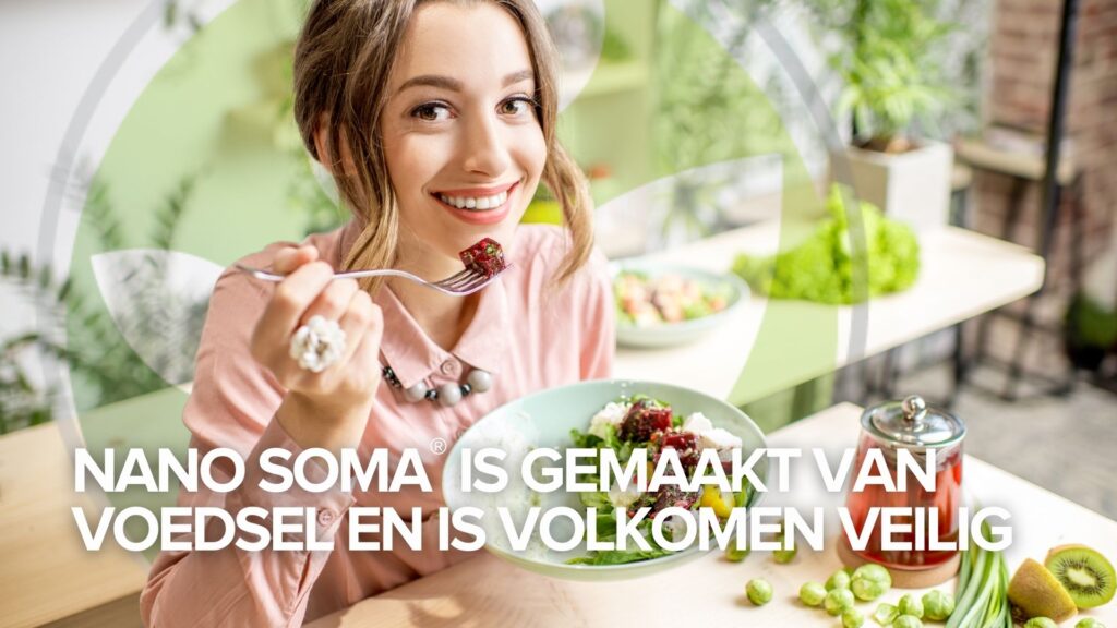 Founder’s Corner Editie 2: NANO SOMA® is gemaakt van voedsel en is volkomen veilig Founder’s Corner Editie 2: NANO SOMA® is gemaakt van voedsel en is volkomen veilig