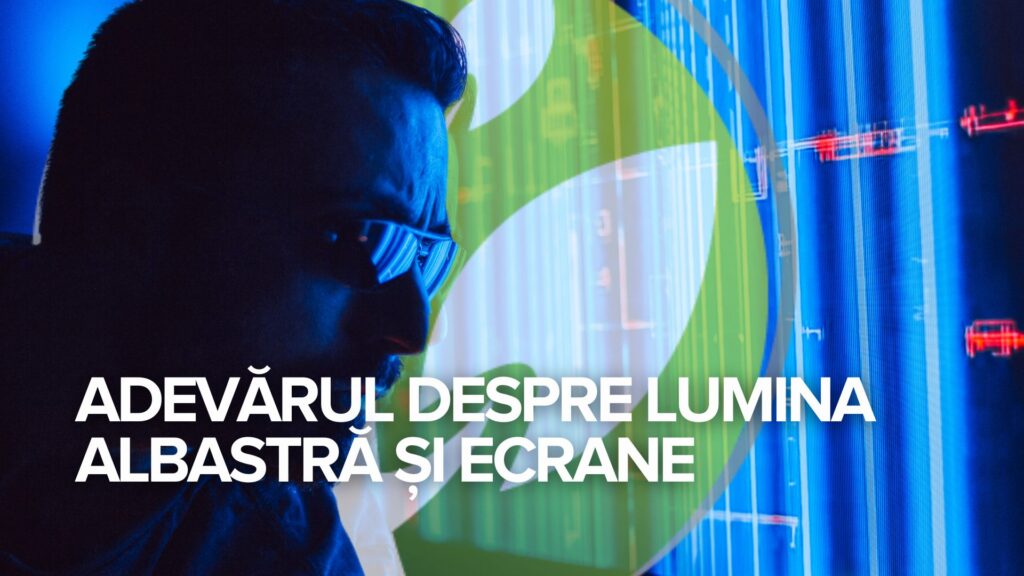 Adevărul despre lumina albastră și ecrane