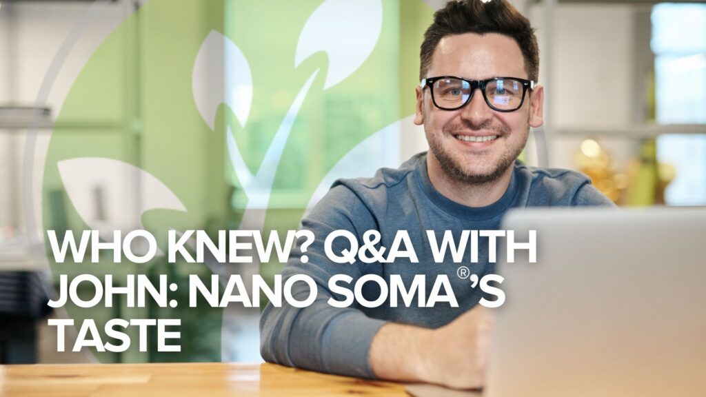 Who Knew? Q&A with John:NANO SOMA®’s Taste Who Knew? Q&A with John:NANO SOMA®’s Taste