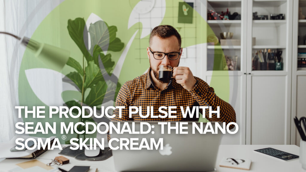 Der Produkt-Puls mit Sean McDonald: die NANO SOMA® Hautcreme