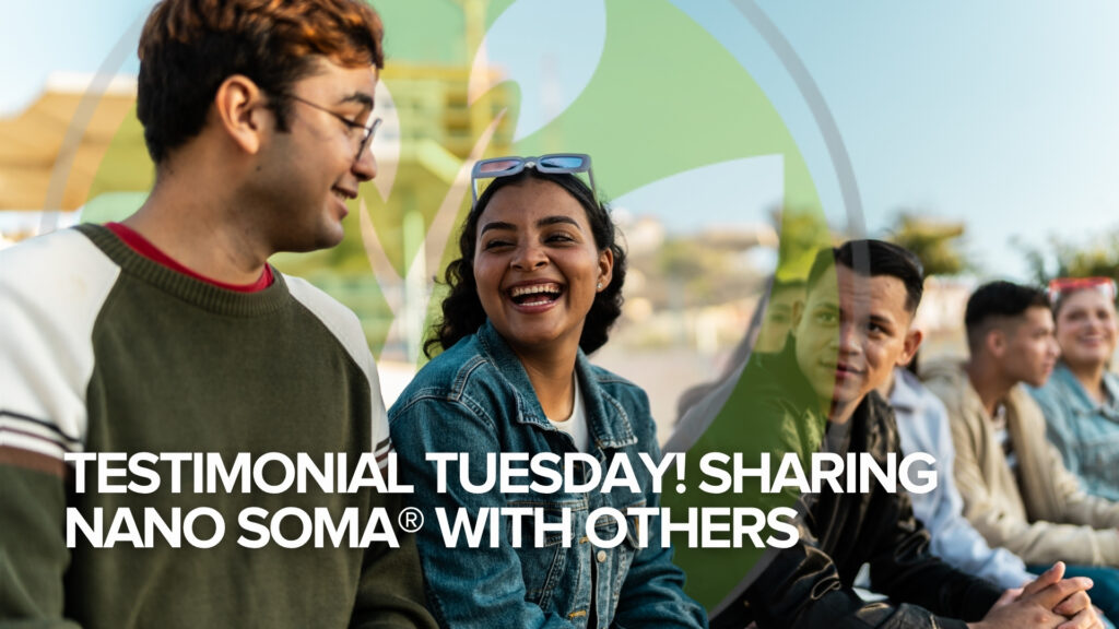 Mărturii marți! Împărtășirea NANO SOMA® cu alții
