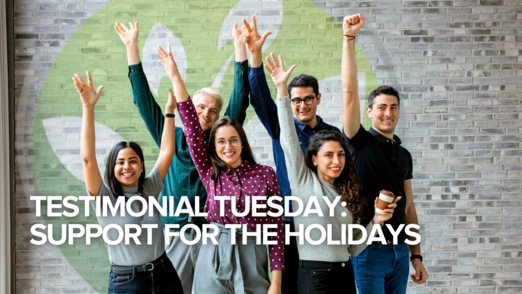 Testimonial Tuesday: Support for the Holidays Testimonial Tuesday: Support for the Holidays