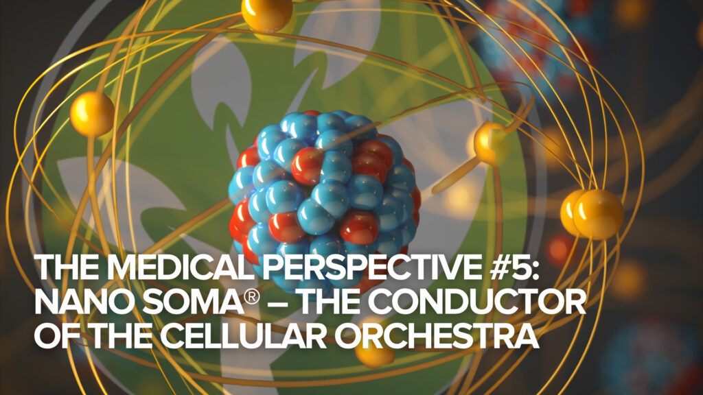 Perspectiva medicală #5: NANO SOMA® – Dirijorul orchestrei celulare