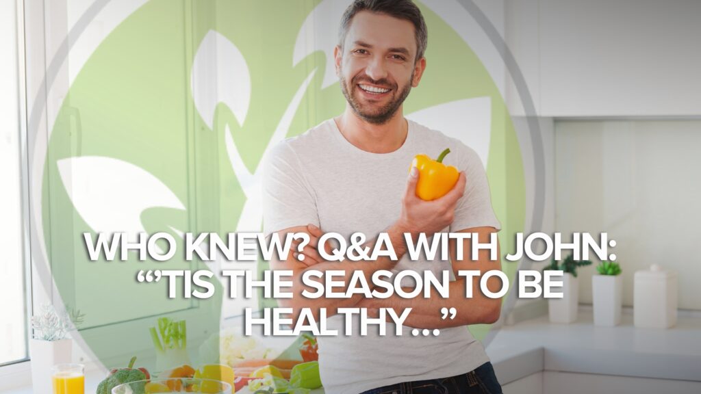 Chi lo sapeva? Domande e risposte con John: “È la stagione della salute…” Chi lo sapeva? Domande e risposte con John: “È la stagione della salute…”