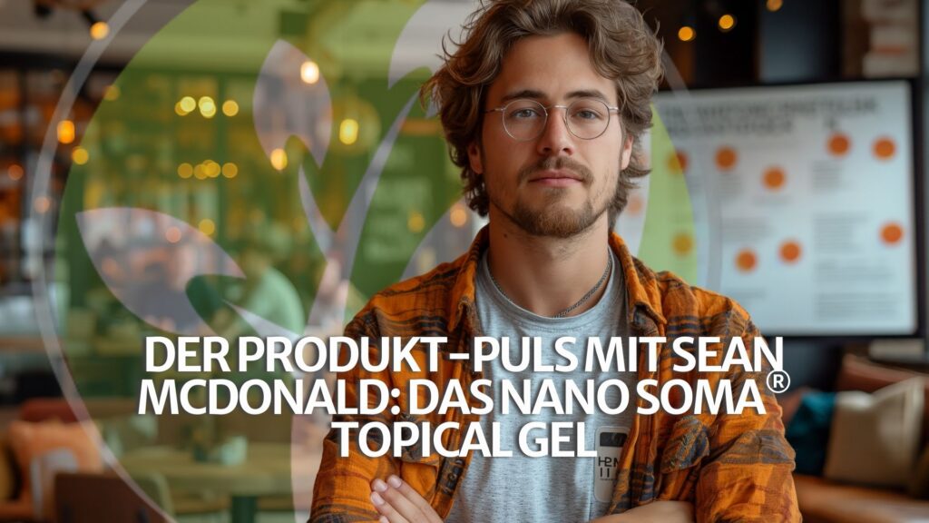 Der Produkt-Puls mit Sean McDonald: das NANO SOMA® Topical Gel