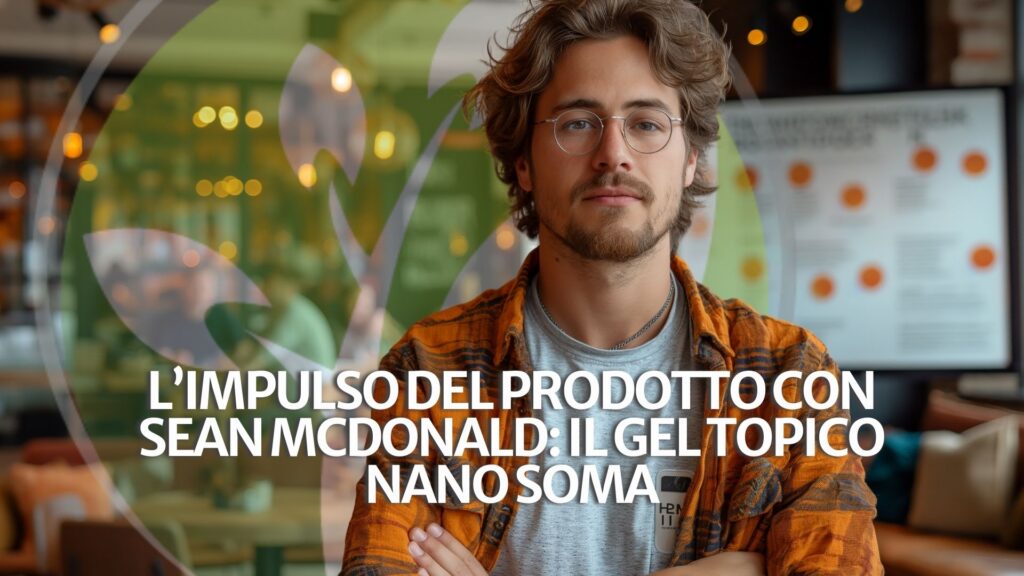 L’impulso del prodotto con Sean McDonald: il gel topico NANO SOMA