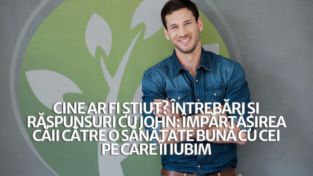 Cine ar fi știut? Întrebări și răspunsuri cu John: Împărtășirea căii către o sănătate bună cu cei pe care îi iubim Cine ar fi știut? Întrebări și răspunsuri cu John: Împărtășirea căii către o sănătate bună cu cei pe care îi iubim