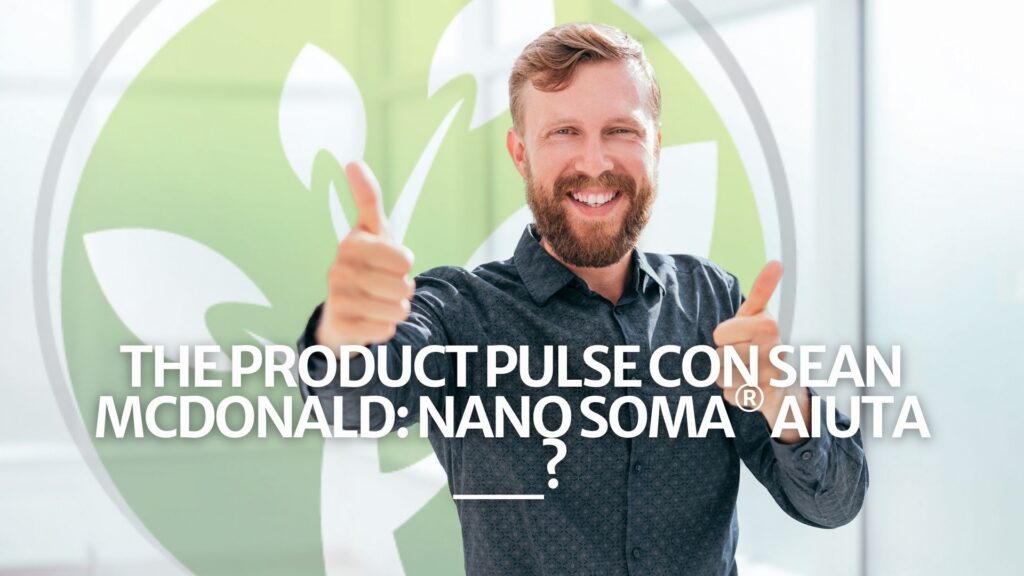 The Product Pulse con Sean McDonald: NANO SOMA® aiuta __?