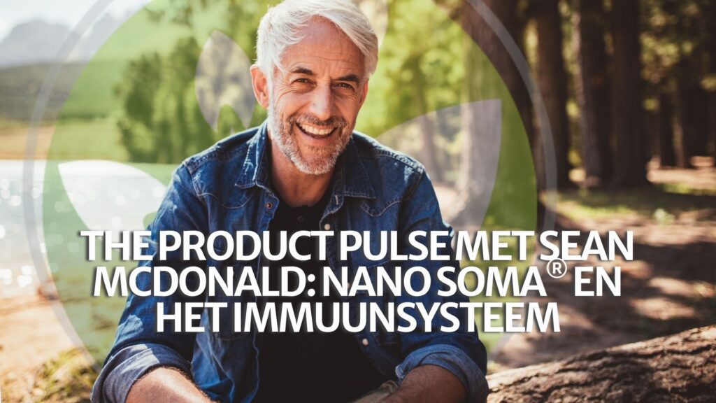 De Productpuls met Sean McDonald: NANO SOMA® en het immuunsysteem