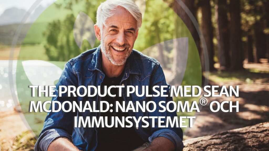 The Product Pulse med Sean McDonald: NANO SOMA® och immunsystemet