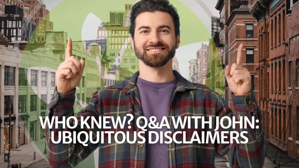 Who Knew? Q&A with John: Ubiquitous Disclaimers Who Knew? Q&A with John: Ubiquitous Disclaimers