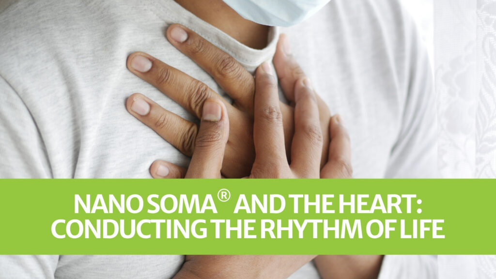 NANO SOMA® and the Heart: Conducting the Rhythm of Life