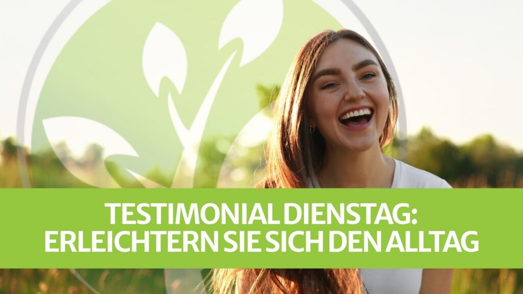 Testimonial Dienstag: Erleichtern Sie sich den Alltag