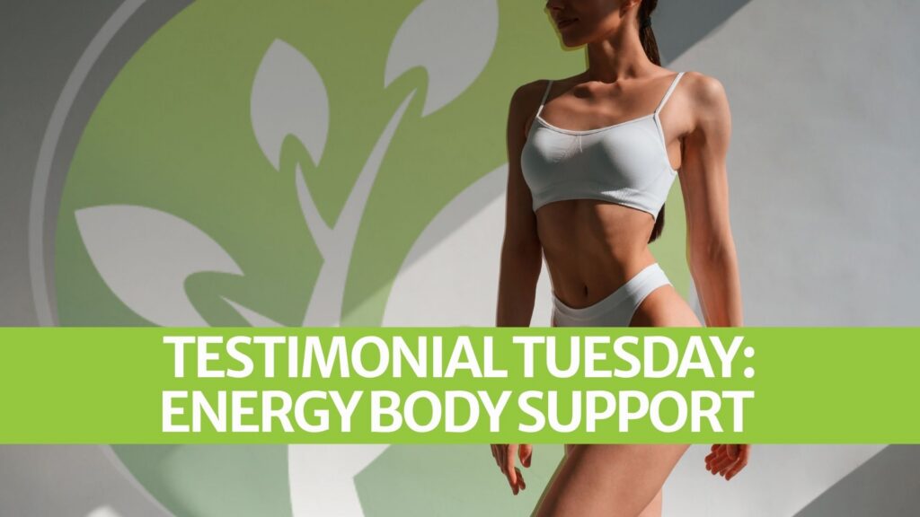 Testimonial Tuesday: Energy Body Support
